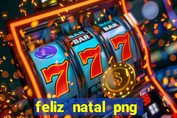 feliz natal png para imprimir